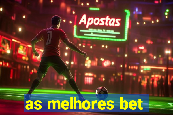 as melhores bet